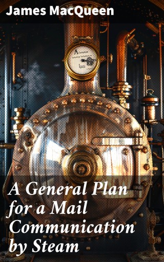 A General Plan for a Mail Communication by Steam