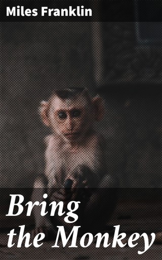 Portada del libro «Bring the Monkey», de Miles Franklin