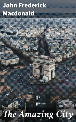 Portada del libro «The Amazing City», de John Frederick Macdonald