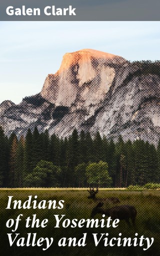 Indians of the Yosemite Valley and Vicinity