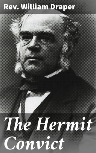 Portada del libro «The Hermit Convict», de Rev. William Draper