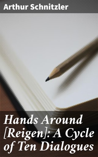 Hands Around [Reigen]: A Cycle of Ten Dialogues