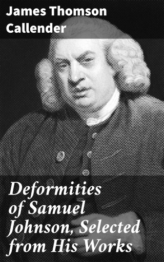 Deformities of Samuel Johnson, Selected from His Works