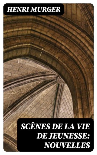 Scènes de la vie de jeunesse: Nouvelles