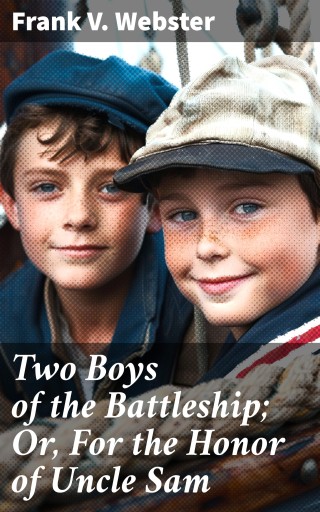 Two Boys of the Battleship; Or, For the Honor of Uncle Sam