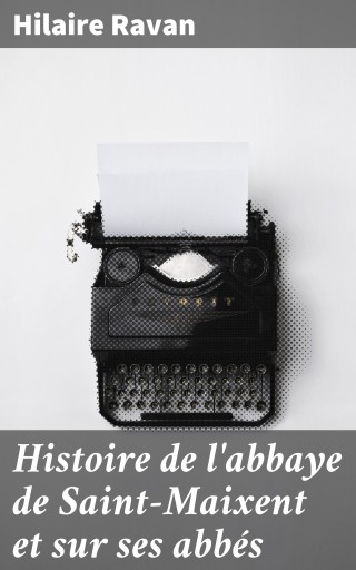 Portada del libro «Histoire de l'abbaye de Saint-Maixent et sur ses abbés», de Hilaire Ravan