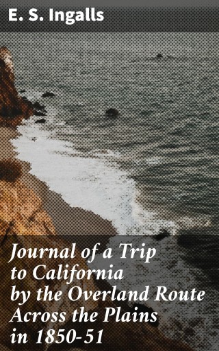 Portada del libro «Journal of a Trip to California by the Overland Route Across the Plains in 1850-51», de E. S. Ingalls