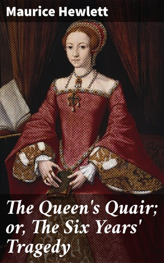 The Queen's Quair; or, The Six Years' Tragedy