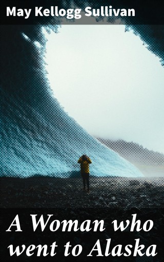 A Woman who went to Alaska