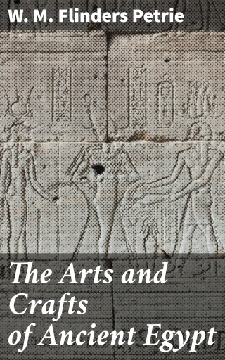 The Arts and Crafts of Ancient Egypt