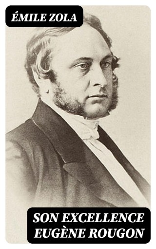 Son Excellence Eugène Rougon