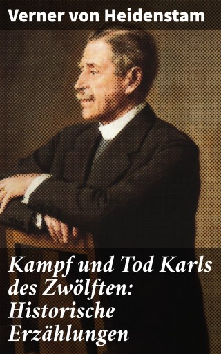 Kampf und Tod Karls des Zwölften: Historische Erzählungen