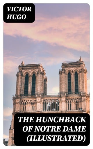 Portada del libro «The Hunchback of Notre Dame (Illustrated)», de Victor Hugo