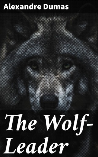 Portada del libro «The Wolf-Leader», de Alexandre Dumas