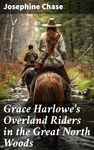 Grace Harlowe's Overland Riders in the Great North Woods
