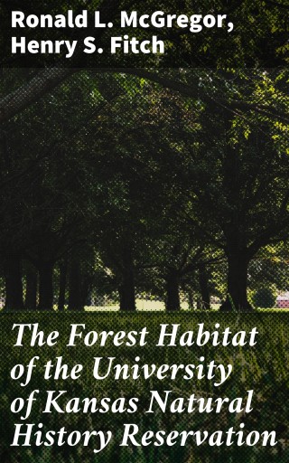 The Forest Habitat of the University of Kansas Natural History Reservation