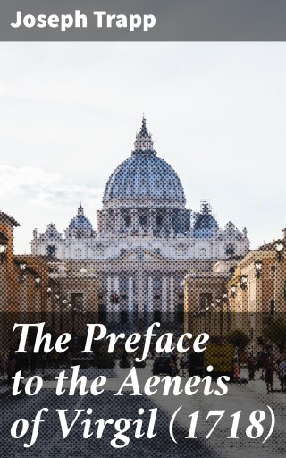 The Preface to the Aeneis of Virgil (1718)