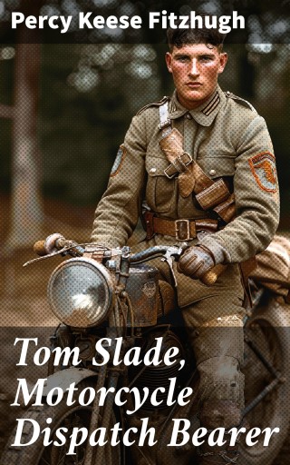 Tom Slade, Motorcycle Dispatch Bearer