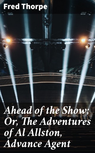Ahead of the Show; Or, The Adventures of Al Allston, Advance Agent