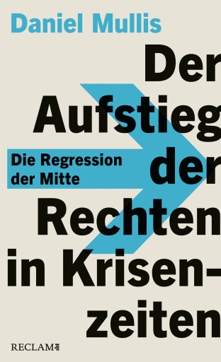 Portada del libro «Der Aufstieg der Rechten in Krisenzeiten. Die Regression der Mitte», de Daniel Mullis