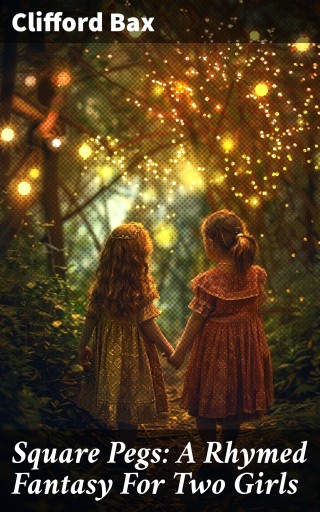 Square Pegs: A Rhymed Fantasy For Two Girls