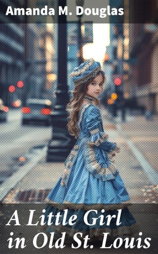 A Little Girl in Old St. Louis