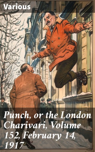 Portada del libro «Punch, or the London Charivari, Volume 152, February 14, 1917», de Various