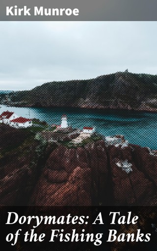 Dorymates: A Tale of the Fishing Banks