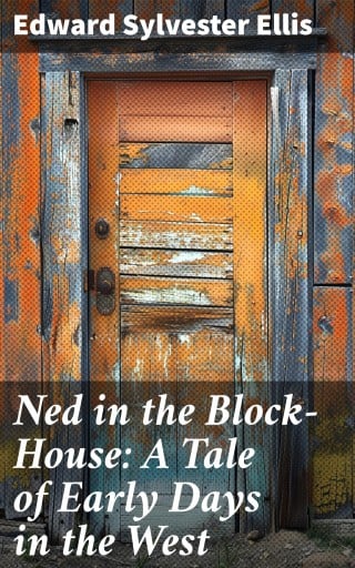 Ned in the Block-House: A Tale of Early Days in the West