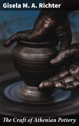 The Craft of Athenian Pottery