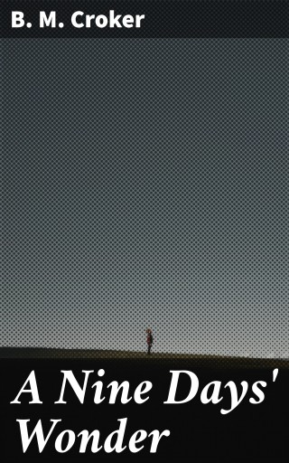 Portada del libro «A Nine Days' Wonder», de B. M. Croker