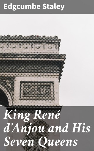 King René d'Anjou and His Seven Queens