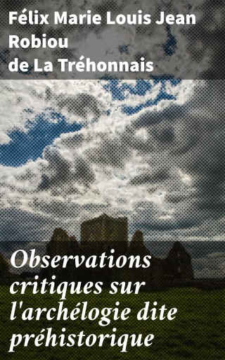 Observations critiques sur l'archélogie dite préhistorique