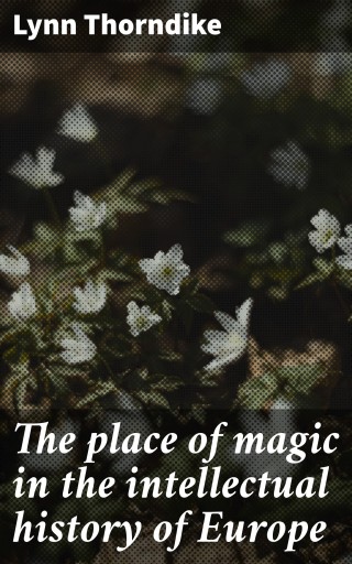 The place of magic in the intellectual history of Europe