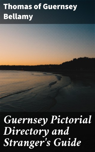 Guernsey Pictorial Directory and Stranger's Guide