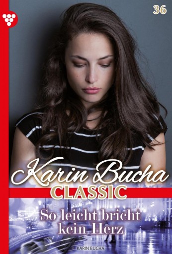 Portada del libro «So leicht bricht kein Herz», de Karin Bucha