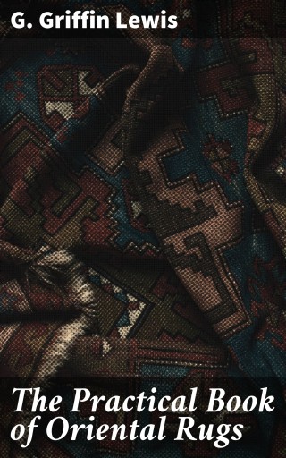 The Practical Book of Oriental Rugs
