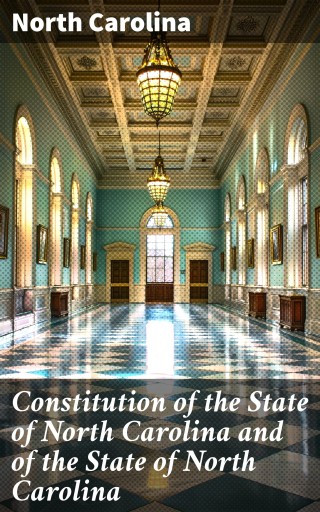 Constitution of the State of North Carolina and  of the State of North Carolina