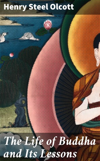 The Life of Buddha and Its Lessons