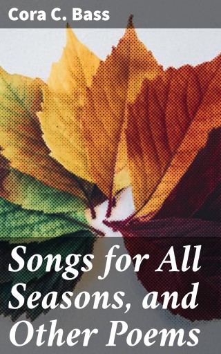 Songs for All Seasons, and Other Poems