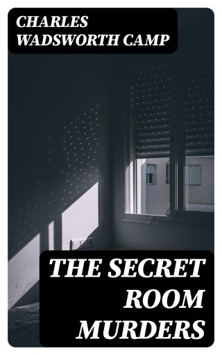 Portada del libro «The Secret Room Murders», de Charles Wadsworth Camp