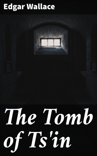 Portada del libro «The Tomb of Ts'in», de Edgar Wallace