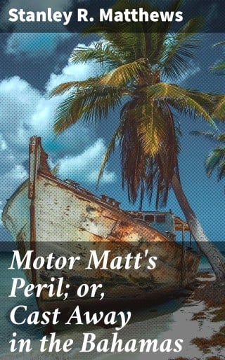 Motor Matt's Peril; or, Cast Away in the Bahamas