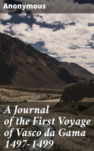 A Journal of the First Voyage of Vasco da Gama 1497-1499