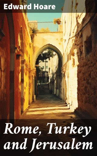 Rome, Turkey and Jerusalem