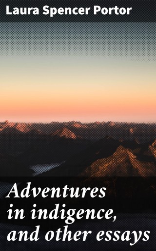 Adventures in indigence, and other essays