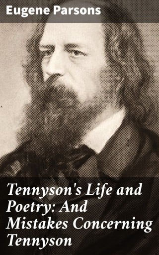 Tennyson's Life and Poetry: And Mistakes Concerning Tennyson