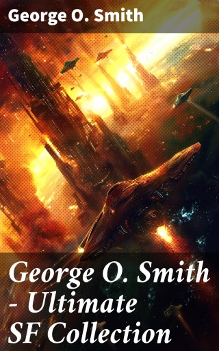 George O. Smith – Ultimate SF Collection