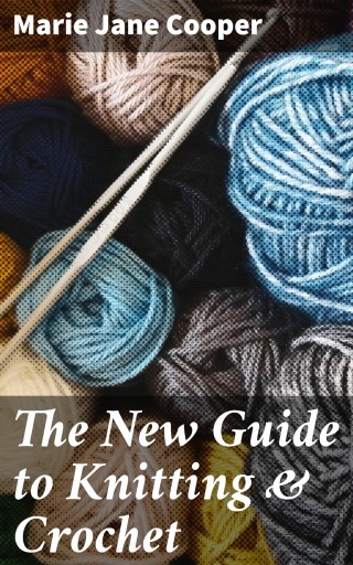 The New Guide to Knitting & Crochet