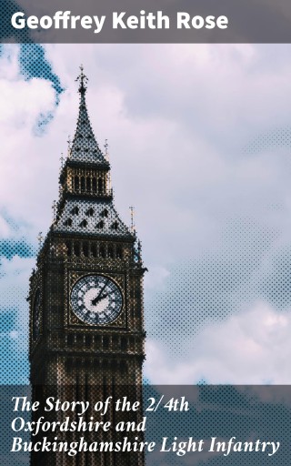 The Story of the 2/4th Oxfordshire and Buckinghamshire Light Infantry